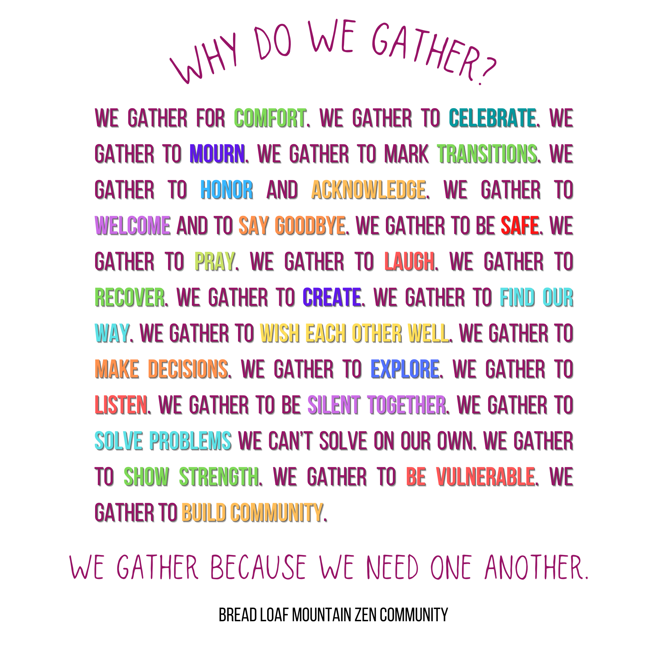 Who Do We Gather? We gather for comfort, to celebrate, to mourn, to mark transitions, ... to build community.